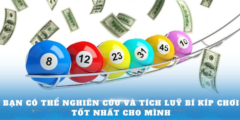 Bạn có thể nghiên cứu và tích luỹ bí kíp chơi tốt nhất cho mình 